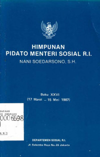 Himpunan Pidato Menteri Sosial R.I. Nani Soedarsono Buku XXVI (17 Maret- 15 Mei 1987)