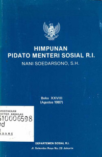 Himpunan Pidato Menteri Sosial R.I. Nani Soedarsono Buku XXVIII(Agustus 1987)