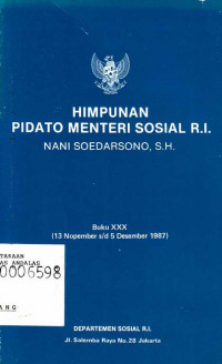 Himpunan Pidato Menteri Sosial R.I. Nani Soedarsono Buku XXX (13 Nopember s.d 5 Desember 1987)