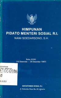 Himpunan Pidato Menteri Sosial R.I. Nani Soedarsono Buku XXXI (10 Desember- 28 Desember 1987)