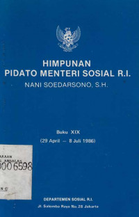 Himpunan Pidato Menteri Sosial R.I. Nani Soedarsono Buku XIX (29 April- 8 Juli 1986)