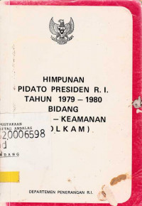 Himpunan Pidato Presiden R.I Tahun 1979- 1980 Bidang Plitik- Keamanan (POLKAM)