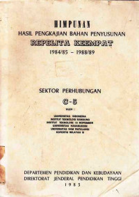 Himpunan Hasil Pengkajian Bahan Penyususnan Repelita Keempat 1984/85 - 1988/89 Sektor Perhubungan C-5