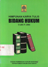 Himpunan karya tulis bidang hukum tahun 2006 / editor Suradji, Sutriya, Sahada