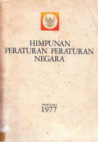 Himpunan Peraturan Peraturan Negara Triwulan I 1977