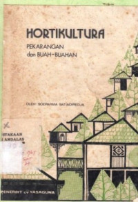 Hortikultura Pekarangan dan Buah-Buahan / Soeparma Satiadiredja