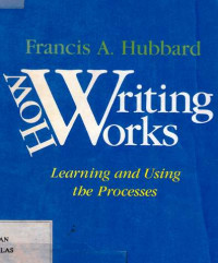 How Writing Works  Learning and using the Proceses