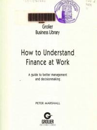 Glolier Business Library How to Understand Finance at Work