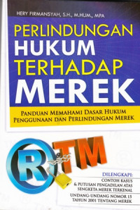 Perlindungan Hukum Terhadap Merek:Panduan Memahami dasar Hukum Penggunaan dan Perlindungan Merek