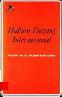 Hukum Dagang Internasional / Sidargo Gautama