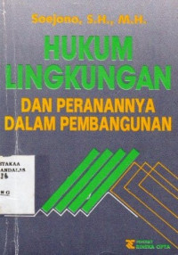 Hukum Lingkungan : Dan Peranannya Dalam Pembangunan