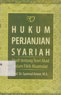 Hukum Perjanjian Syariah: Studi Tentang Teori Akad Dalam Fikih Muamalat