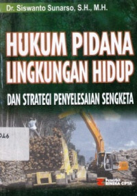 Hukum Pidana Lingkungan Hidup Dan Strategi Penyelesaian Sengketa