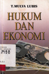 Hukum dan ekonomi : beberapa pilihan masalah / T. Mulya Lubis