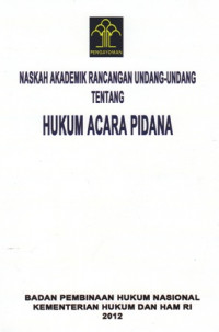 Naskah akademik rancangan undang-undang tentang hukum acara pidana