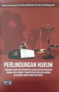 Perlindungan Hukum Terhadap Anak dan Perempuan dalam Sistem Peradilan Pidana Pada Tingkat Penuntutan di Wilayah Hukum Kejaksaan Tinggi Sumatera Barat