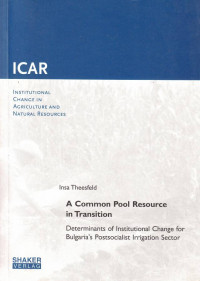 A Common Pool Resource In Transition : Determinants Of Institutional Change For Bulgaria's Postsocialist Irrigation Sector