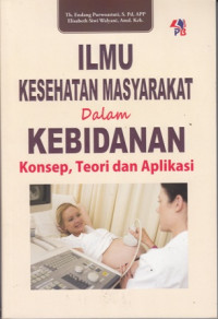 Ilmu Kesehatan Masyarkat dalam Kebidanan: Konsep Teori dan Aplikasi