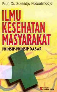 Ilmu Kesehatan Masyarakat : Prinsip-Prinsip Dasar