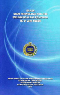 Kajian Upaya Peningkatan Kualitas Perlindungan Dan Pelayanan TKI Di Luar Negeri