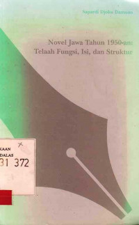 Novel Jawa Tahun 1950-an : Telaah Fungsi, Isi, dan Struktur / Sapardi Djoko Damono