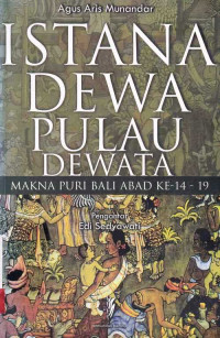 Istana Dewa Pulau Dewata : Makna Puri Bali Abad ke-14-19