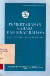 Pemerintahan Bahasa Dan Sikap Bahasa : kasus masyarakat Bilingual di Medan / Bahren Umar Siregar