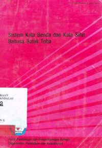 SISTEM Kata Benda Dan Kata Sifat Bahasa Batak Toba / Mathias Sitorus et.al.