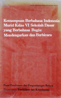 KEMAMPUAN Berbahasa Indonesia Murid Kelas VI SD Yang Berbahasa Bugis : Mendengarkan Dan Berbicara / Abd. Azis Syarif