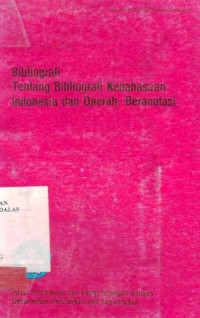 Bibliografi Tentang Bibliografi Kebahasaan Indonesia Dan Daerah: Beranotasi / Siti Salbiyah et.al.