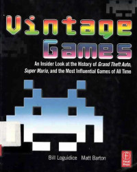 Vintage Games  An insider look atthe hisory of grand theft auto  super mario  and the most influential Games of all time