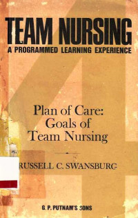 Team Nursing : A Programmed Learning Experience Unit 4 : Plan of Care : Goals of Team Nursing