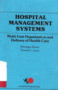 Hospital Management Systems : Multi Unit Organization and Delivery of Health Care