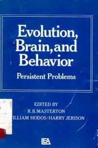 Evolution, Brain And Behavior : Persistent Problems / R.B. Masterton; William Hodos; Harry Jerison