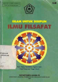 Islam Untuk Disiplin Ilmu Filsafat : Buku Daras Pendidikan Agama Islam Pada Perguruan Tinggi Umum