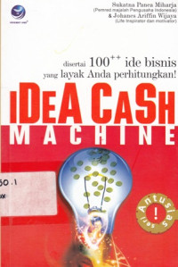 Idea Cash Machine: Disertai 100++ Ide Bisnis Yang Layak Anda Perhitungkan