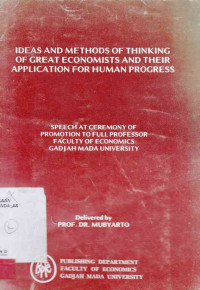 Ideas And Methods Of Thinking Of Great Economists And Their Applications For Human Progress Speech At Ceremony Of Promotion To Full Professor Faculty Of Economics Gadjah Mada University