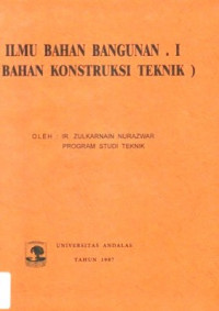 Ilmu Bahan Bangunan 1 (Bahan Kontruksi Teknik)