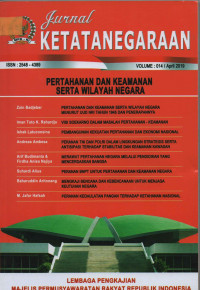 Jurnal Ketatanegaraan Vol;014/April 2019 ; Pertahanan dan Keamanan Serta Wilayah Negara