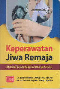 Keperawatan Jiwa Remaja (Disertasi Terapi Keperawatan Generalis)