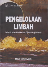 Pengelolaan Limbah Defenisi Limbah, Klasifikasi dan Tahapan Pengelolaannya