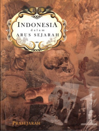 INDONESIA Dalam Arus Sejarah : Prasejarah 1