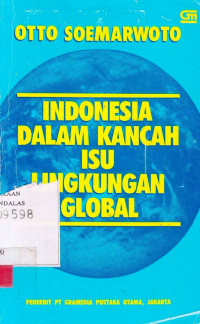 Indonesia Dalam Kancah Isu Lingkungan Global / Otto Soemarwoto