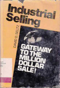 Industrial Selling : Gateway To The Million Dollar Sale