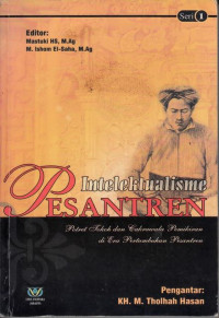 Intelektualisme Pesantren : Potret Tokoh dan Cakrawala pemikiran di Era Pertumbuhan pesantren