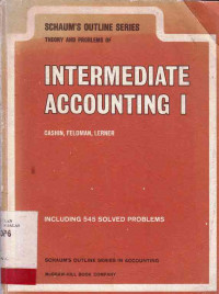 Theory and Problems of Intermediate Accounting I Including 545 Solved Problems