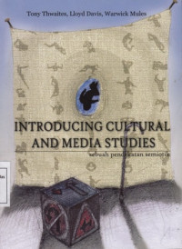 Introducing Cultural and Media Studies : Sebuah Pendekatan Semiotik