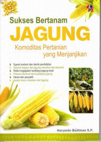 Sukses Bertanam Jagung : Komoditas Pertanian yang menjanjikan