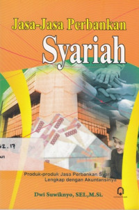 Jasa-jasa Perbankan Syariah : produk-produk jasa perbankan syariah lengkap dengan akuntansinya