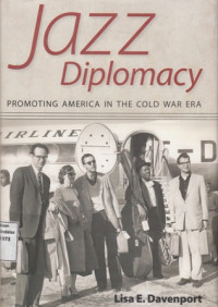 Jazz Diplomacy : Promoting America in the Cold War Era